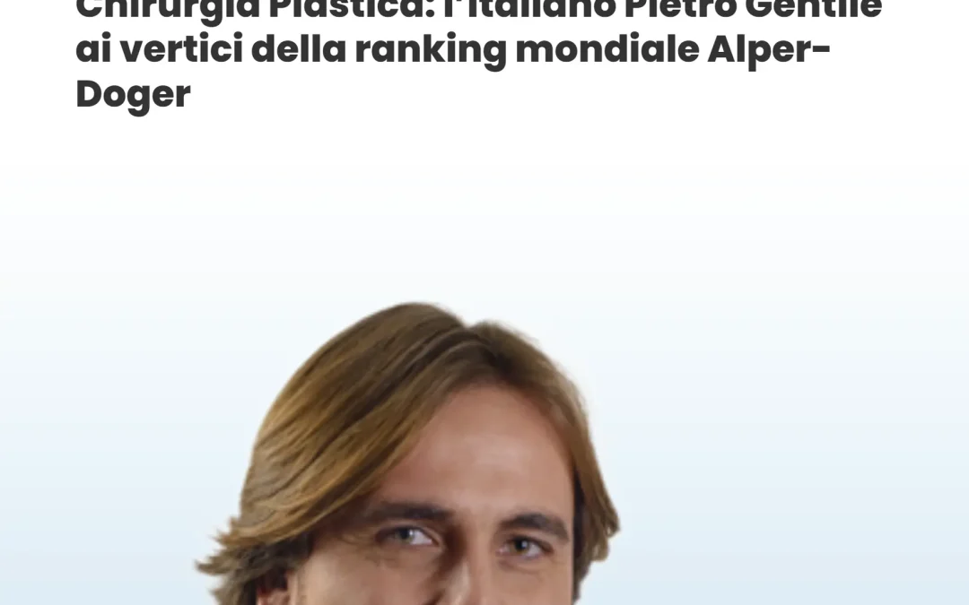 PrimaPress | Chirurgia Plastica: l’italiano Pietro Gentile ai vertici della ranking mondiale Alper-Doger